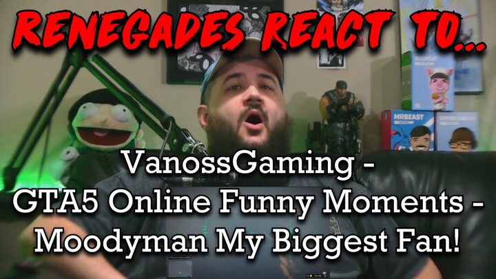 Renegades React to... @VanossGaming - GTA5 Online Funny Moments - Moodyman My Biggest Fan!