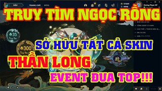 [LMHT] REVIEW SỰ KIỆN TRUY TÌM NGỌC RỒNG | SỰ KIỆN ĐUA TOP | LỤM TRỌNG BỘ SKINS LONG THẦN CỰC VIP