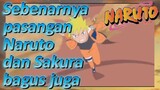 Sebenarnya pasangan Naruto dan Sakura bagus juga