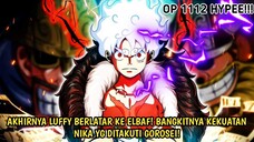 AKHIRNYA LUFFY BERLAYAR KE ELBAF! KEKUATAN PENUH NIKA YG MEMBUAT GOROSEI KETAKUTAN! ONE PIECE