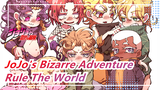[JoJo's Bizarre Adventure/BOSS] Rule The World