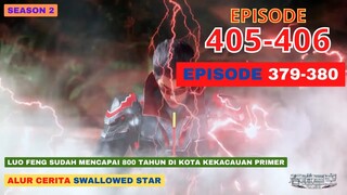 Alur Cerita Swallowed Star Season 2 Episode 379-380 | 405-406