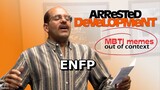 16 personalities (MBTI) as Arrested Development out of context | MBTI memes