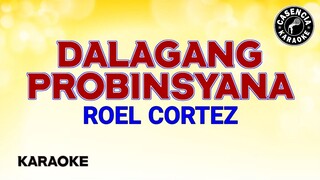 Dalagang Probinsyana (Karaoke) - Roel Cortez