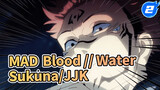 Thân thể tuyệt mỹ của Sukuna! /Kinh điển/Beat Sync/Chiến đấu | MAD:Blood // Water_2