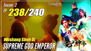 【Wu Shang Shen Di】 S2 EP 238 (302) - Supreme God Emperor