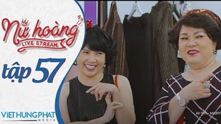 [PHIM MỚI 2021] NỮ HOÀNG LIVESTREAM | TẬP 57 | HUỲNH PHƯƠNG, ĐÀO VÂN ANH, YE YE NHẬT HẠ