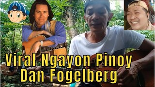 Viral Ngayon Pinoy Dan Fogelberg 😎😘😲😁😱😷🎤🎧🎼🎹🎸🎻