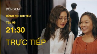 Trực tiếp VTV3 | Đừng nói khi yêu tập 8 | Ly âm mưu cài bẫy Leo Nguyễn?