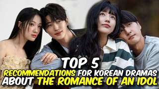 TOP 5 RECOMMENDATIONS FOR KOREAN DRAMAS ABOUT THE ROMANCE OF AN IDOL