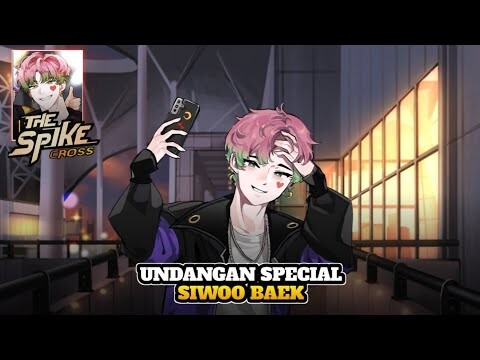 UNDANGAN SPECIAL UNTUK SIWOO BAEK - THE SPIKE CROSS STORY CHAPTER 4 PART 1