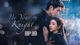 Be Your Knight (2024) Episode 15 English SUB