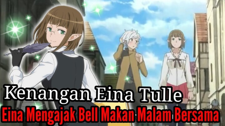 Pembahasan Danmachi Volume15 Part3 Eina Mengajak Bell Makan Malam Bersama serta Kenangan Kelam Eina