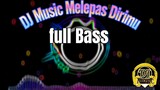 Dj Music Melepas Dirimu /fuLL Bass