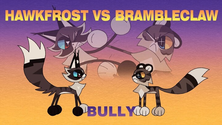 Bully | Hawkfrost VS Brambleclaw [Animation]