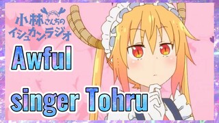 Awful singer Tohru