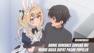 Rekomendasi Anime romance dimana MC murid biasa dapat pacar populer