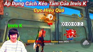 [Free Fire] Áp Dụng Cách Kéo Tâm Của Invis K | Cách OneShot Hiệu Quả , Cải Thiện Tỉ Lệ Headshot - P1