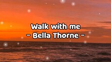 TITLE: Walk With Me/By Bella Thorne/MV Lyrics HD