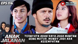 TERNYATA ABAH RAYA JUGA MANTAN GENG MOTOR, MONDY JADI ADA KESEMPATAN - ANAK JALANAN EPS 114