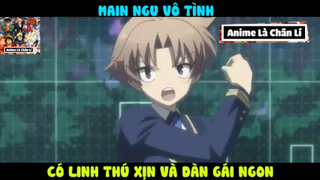 (P11) Main NGu Vô Tình Có Những Thứ XỊn Xò #ReviewAnime