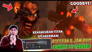 BOCORAN TERBARU & TANGGAL RILIS EPISODE 74 SKIBIDI TOILET! KITA AKAN KEHILANGAN TITAN SPEAKERMAN!