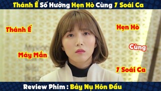 Review Phim : Thánh Ế May Mắn Hẹn Hò Cùng 7 Soái Ca Màn Ảnh | 7 Nụ Hôn Đầu