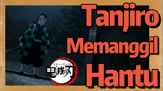 Tanjiro Memanggil Hantu