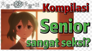 [My Senpai Is Annoying] Kompilasi | Senior sangat seksi?