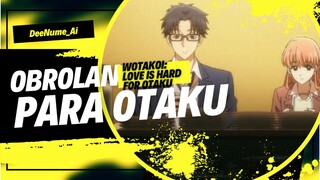 Emangnya Apa sih yang Diobrolin Para Otaku?! |Wotakoi