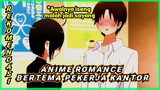 3 Rekomendasi Anime Romance Bertema Pekerja Kantor || Awas Nanti Baper!!