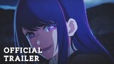OSHI NO KO - Official Trailer