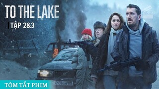 Tóm Tắt Phim TO THE LAKE (Tập 2-3) | ĐÀO THOÁT TỚI HỒ VONGOZERO | Cuồng Phim Review