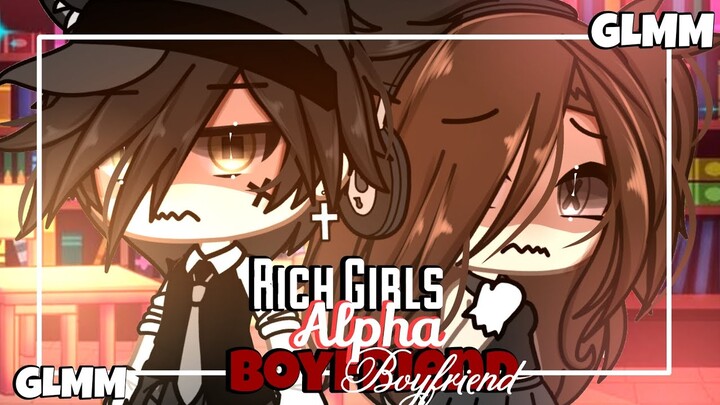 ▪❓💸Rich Girl's Alpha Boyfriend💸❓▪GLMM||GACHALIFEMINIMOVIE♣