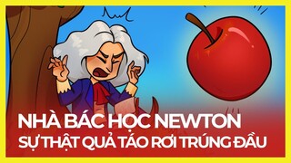 NEWTON CÓ THỰC SỰ BỊ QUẢ TÁO RƠI TRÚNG ĐẦU? (NHÌN LẠI SỰ NGHIỆP VÀ PHÁT MINH CỦA NEWTON)