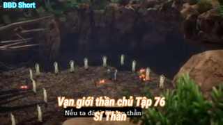 Vạn giới thần chủ Tập 76-Sí Thần