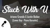 Stuck With U - Ariana Grande & Justin Bieber (Lower Key - Piano Karaoke)