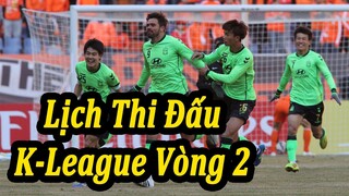 Lịch Thi Đấu K-League Vòng 2 | Bóng Đá Hôm Nay