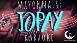 JOPAY - Mayonnaise ( Acoustic Karaoke )