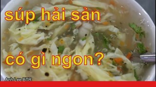 Cách Làm Súp Hải Sản Đơn Giản Dễ Làm | Anh Lee BTR tập 31