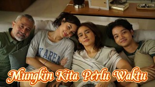 MENGISAHKAN TRAUMA KEHIDUPAN - Mungkin Kita Perlu Waktu