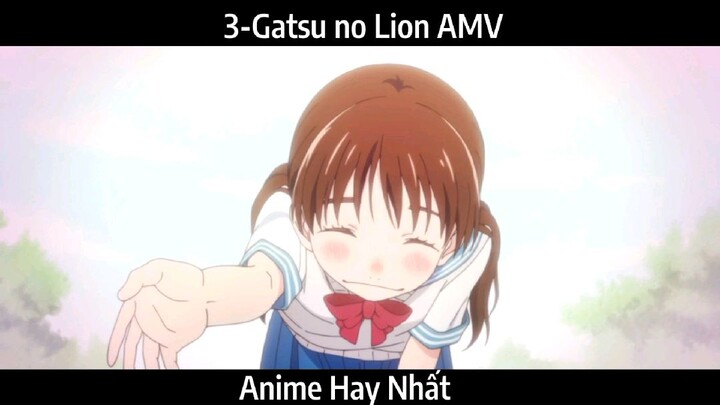 3-Gatsu no Lion AMV Hay Nhất