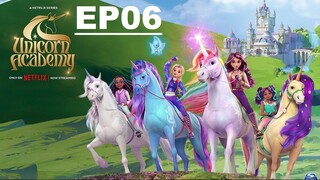 Unicorn Academy โรงเรียนยูนิคอร์น ตอนที่ 6 พากย์ไทย