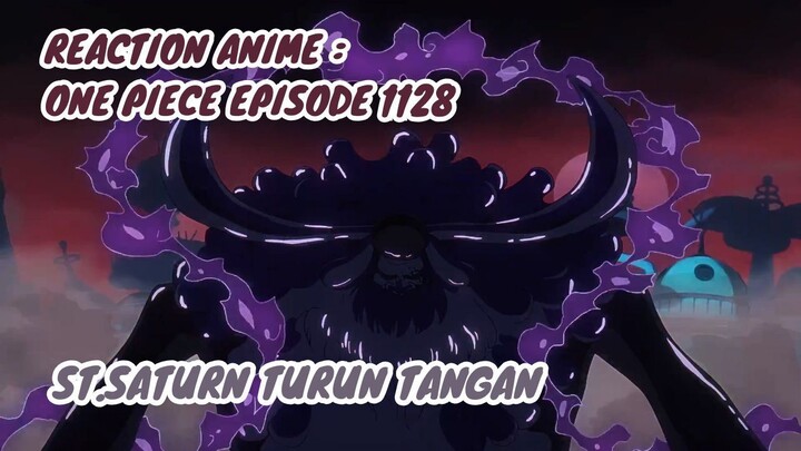 RECTION ANIME : ONE PIECE EPISODE 1128 || ST.Satrun turun tangan