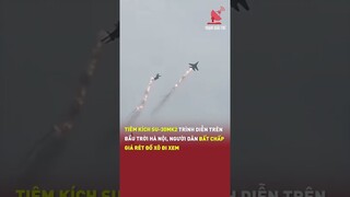 Tiêm kích Su-30MK2 trình diễn trên bầu trời Hà Nội, người dân bất chấp giá rét đi xem | TGT #shorts