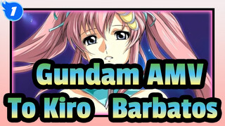 [Gundam SEED AMV] The Proof of Water - To Kiro & Barbatos_1