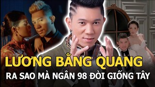 Lương Bằng Quang trước 'dao kéo' ra sao mà Ngân 98 đòi 'mua giống Tây' vì lo ngại con xấu giống bố