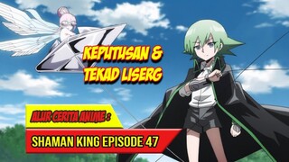 KEPUTUSAN DAN TEKAD LISERG - SHAMAN KING (2021) EPISODE 47