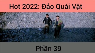 Hot 2022: Phim Đảo Quái Vật #39