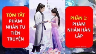 Tóm tắt Phàm Nhân Tu Tiên Truyện | Phần 1: Phàm nhân Hàn Lập | Hàn Lão Ma